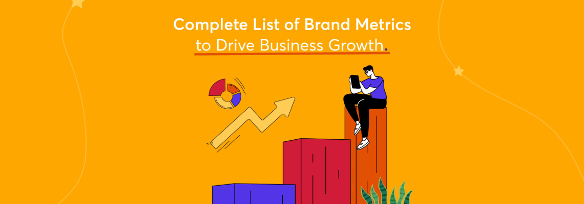 Complete List of Brand Metrics to Drive Business Growth
