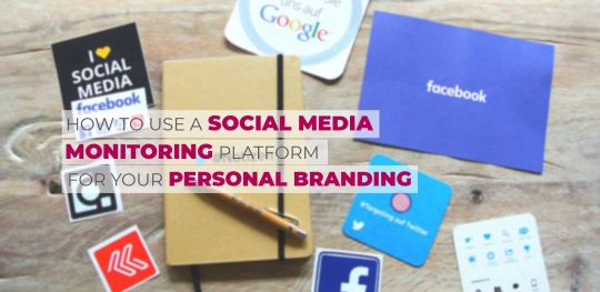 How-To-Use-A-Social-Media-Monitoring-Platform-For-Your-Personal-Branding