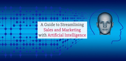 A Guide to Streamlining Sales and Marketing with Artificial Intelligence