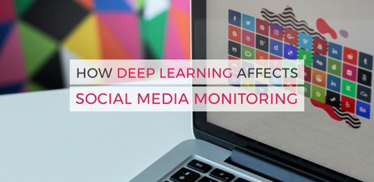 How-Deep-Learning-Affects-Social-Media-Monitoring