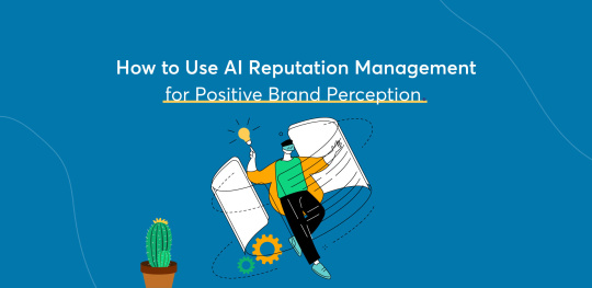 How to Use AI Reputation Management for Positive Brand Perception