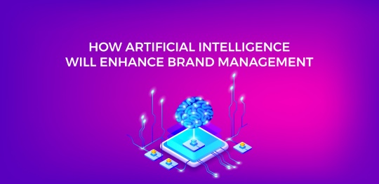 How Artificial Intelligence will Enhance Brand Management