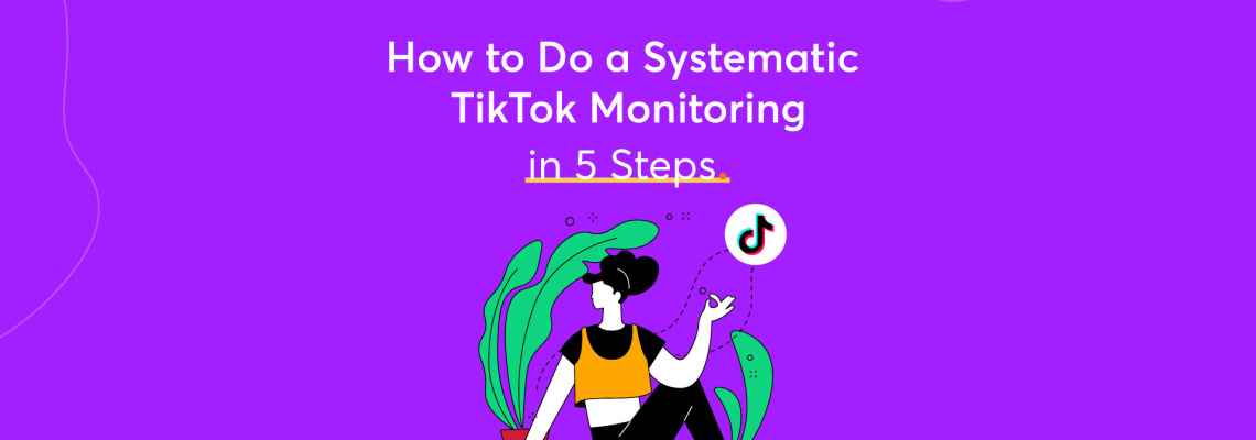 How to Do a Systematic TikTok Monitoring in 5 Steps