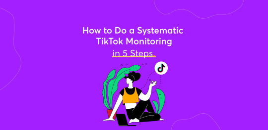 How to Do a Systematic TikTok Monitoring in 5 Steps
