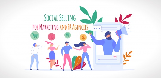 A Complete Guide to Social Selling for Marketing and PR Agencies