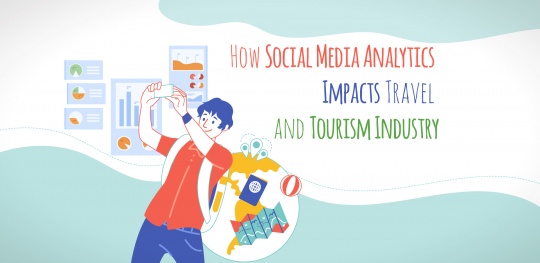 How Social Media Analytics Impacts Travel and Tourism Industry