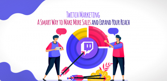 Twitch Marketing - A Smart Way to Make More Sales and Expand Your Reach