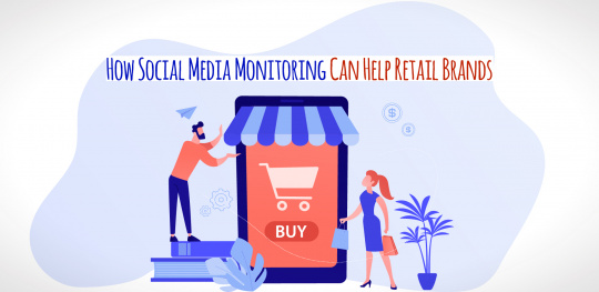 How Social Media Monitoring Can Help Retail Brands