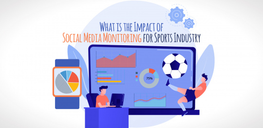 The Impact of Social Media Monitoring for Sports Industry