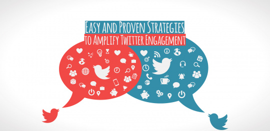 Easy and Proven Strategies to Amplify Twitter Engagement