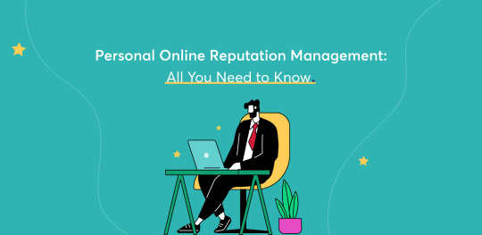 Personal Online Reputation Management - All You Need to Know