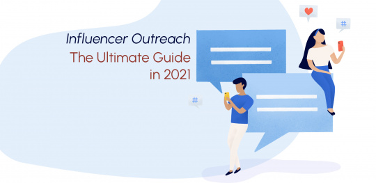 Influencer Outreach The Ultimate Guide in 2021