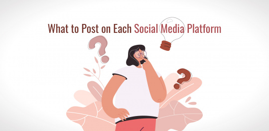 What to Post on Each Social Media Platform