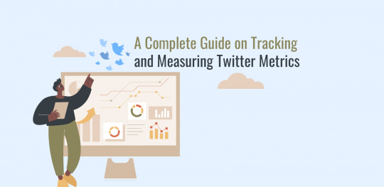 A Complete Guide on Tracking and Measuring Twitter Metrics