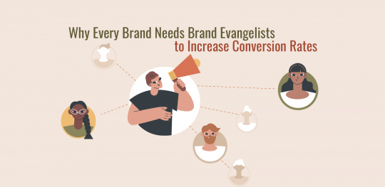 Why Every Brand Needs Brand Evangelists to Increase Conversion Rates