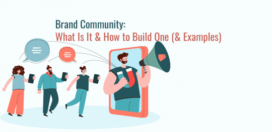 Brand Community: What Is It & How to Build One (& Examples)