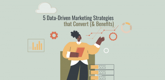 5 Data-Driven Marketing Strategies that Convert (& Benefits)