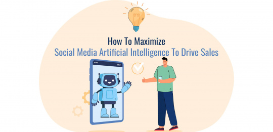 How To Maximize Social Media Artificial Intelligence To Drive Sales