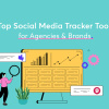 Social media tracker tools for brands and agencies