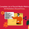 Complete List of Social Media Metrics All Marketers Should Know