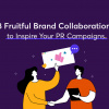 8 Fruitful Brand Collaborations to Inspire Your PR Campaigns