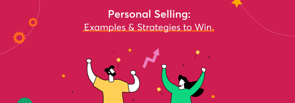 Personal Selling: Examples & Strategies to Win