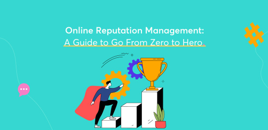 Online Reputation Management - A Guide to Go From Zero to Hero