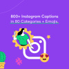 800+ Instagram Captions in 80 Categories + Emojis