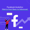 Facebook-Analytics-Metrics-from-Basic-to-Advanced