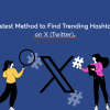 Fastest Method to Find Trending Hashtags on X (Twitter)