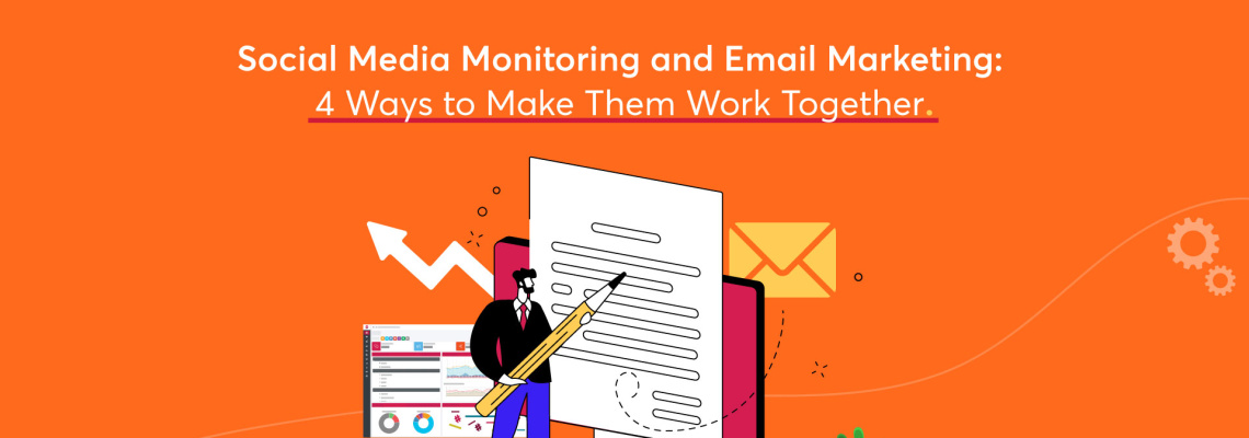 Social Media Monitoring and Email Marketing - 4 Ways to Make Them Work Together