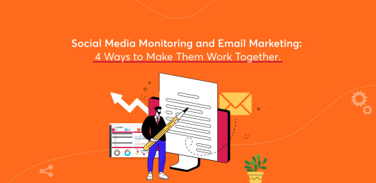 Social Media Monitoring and Email Marketing - 4 Ways to Make Them Work Together