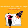 How-to-Track-Your-Brand-in-5-Steps--Complete-Guide