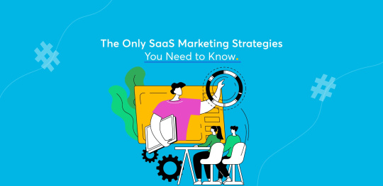 The-Only-SaaS-Marketing-Strategies-You-Need-to-Know