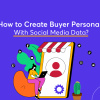 How-to-Create-Buyer-Personas-With-Social-Media-Data