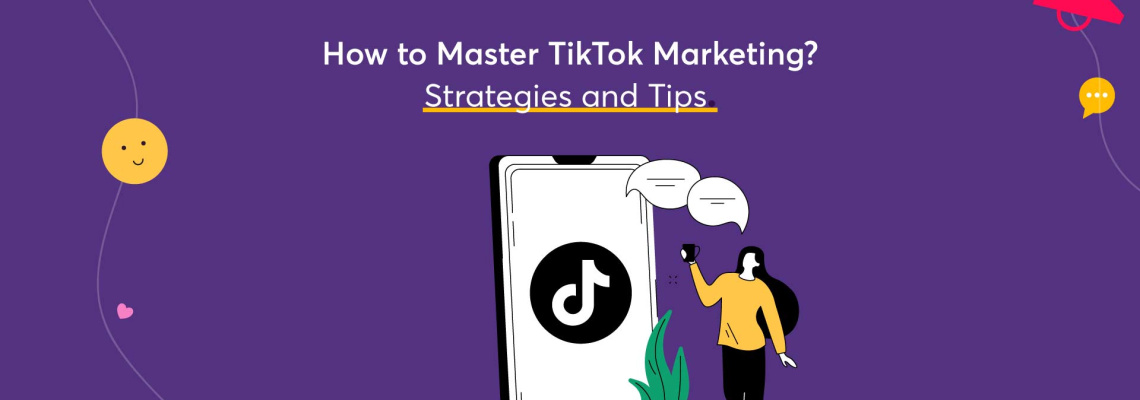 How-to-Master-TikTok-Marketing-Strategies-and-Tips