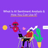 What Is AI Sentiment Analysis and How You Can Use It