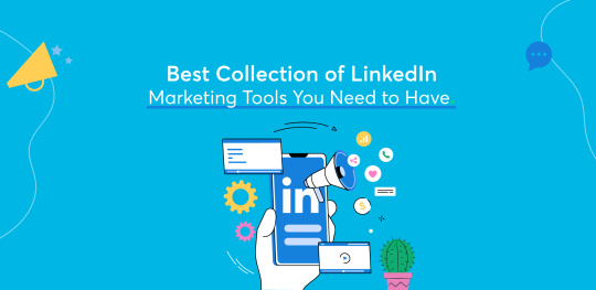 Best Collection of LinkedIn Marketing Tools You Need to Have