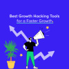 Best Growth Hacking Tools for a Faster Growth