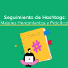 Seguimiento-de-Hashtags-Mejores-Herramientas-y-Prácticas