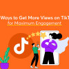 10-Ways-to-Get-More-Views-on-TikTok-for-Maximum-Engagement