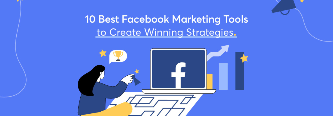 10 Best Facebook Marketing Tools to Create Winning Strategies
