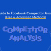 A Guide to Facebook Competitor Analysis (Free & Advanced Methods)