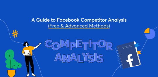 A Guide to Facebook Competitor Analysis (Free & Advanced Methods)
