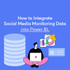 How to Integrate Social Media Monitoring Data into Power BI