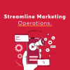 Streamline Marketing Operations