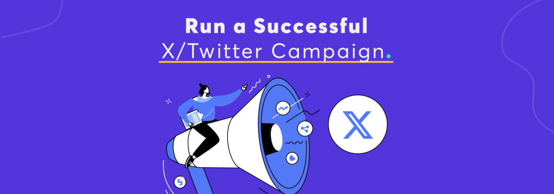How to Run a Successful X/Twitter Campaign