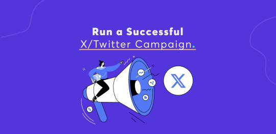 How to Run a Successful X/Twitter Campaign