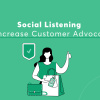 How can social media listening increase customer advocacy cover image