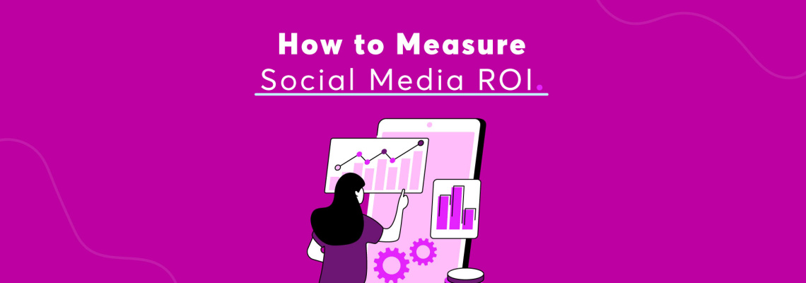 How to Measure Social Media ROI